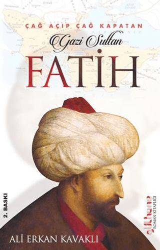 Çağ Açıp Çağ Kapatan Gazi Sultan Fatih - 1
