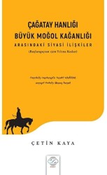 Çağatay Hanlığı - Büyük Moğol Kağanlığı Arasındaki Siyasi İlişkiler - 1