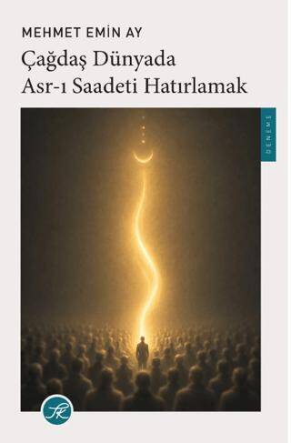 Çağdaş Dünyada Asr-ı Saadeti Hatırlamak - 1