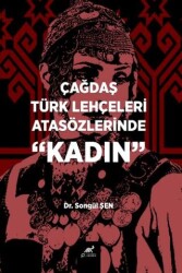 Çağdaş Türk Lehçeleri Atasözlerinde Kadın - Paradigma Akademi Yayınları