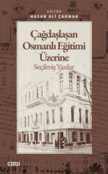 Çağdaşlaşan Osmanlı Eğitimi Üzerine Seçilmiş Yazılar - Çizgi Kitabevi Yayınları