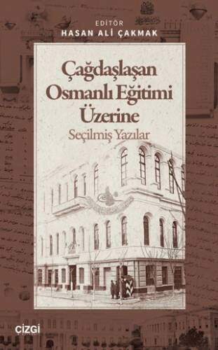 Çağdaşlaşan Osmanlı Eğitimi Üzerine Seçilmiş Yazılar - 1
