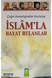 Çağın Karanlığından Kurtulup İslam`la Hayat Bulanlar - 1