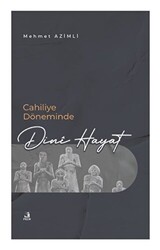 Cahiliye Döneminde Dini Hayat - 1