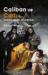 Caliban ve Cadı –Kadınlar, Beden, İlksel Birikim– - 1