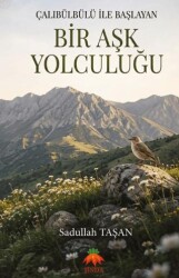 Çalıbülbülü ile Başlayan Bir Aşk Yolculuğu - Jinda Yayınları