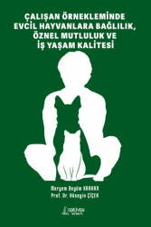 Çalışan Örnekleminde Evcil Hayvanlara Bağlılık, Öznel Mutluluk Ve İş Yaşam Kalitesi - Serüven Yayınevi