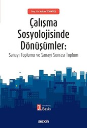 Çalışma Sosyolojisinde Dönüşümler: Sanayi Toplumu ve Sanayi Sonrası Toplum - 1