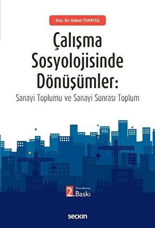 Çalışma Sosyolojisinde Dönüşümler: Sanayi Toplumu ve Sanayi Sonrası Toplum - 1