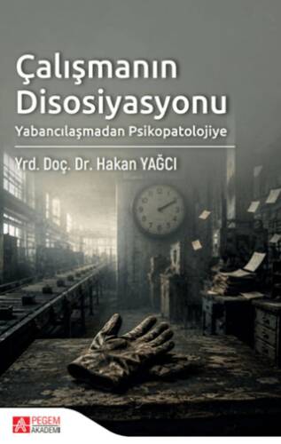 Çalışmanın Disosiyasyonu: Yabancılaşmadan Psikopatolojiye - 1