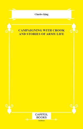 Campaigning With Crook and Stories of Army Life - 1