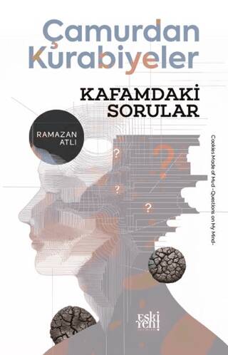 Çamurdan Kurabiyeler - Kafamdaki Sorular - 1