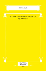 Canada and the Canadian Question - Capitol Books