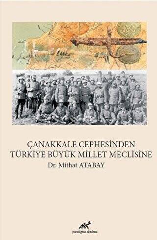 Çanakkale Cephesinden Türkiye Büyük Millet Meclisine - 1