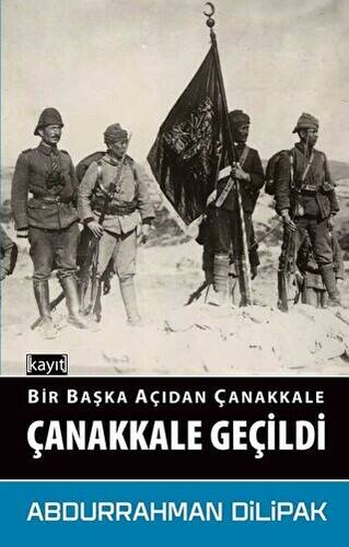 Çanakkale Geçildi - Bir Başka Açıdan Çanakkale - 1