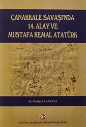 Çanakkale Savaşı`nda 14. Alay ve Mustafa Kemal Atatürk - 1