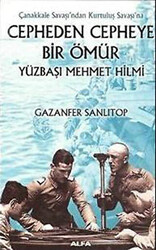 Çanakkale Savaşı’ndan Kurtuluş Savaşı’na Cepheden Cepheye Bir Ömür Yüzbaşı Mehmet Hilmi - 1