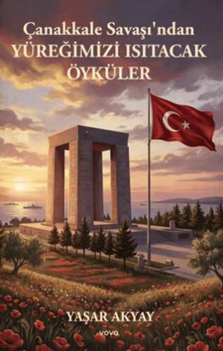 Çanakkale Savaşı’ndan Yüreğimizi Isıtacak Öyküler - 1