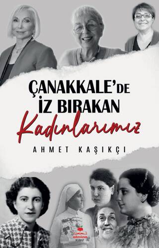 Çanakkale`de İz Bırakan Kadınlarımız - 1