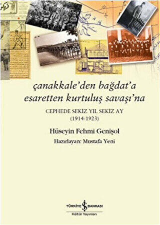 Çanakkale’den Bağdat’a Esaretten Kurtuluş Savaşı’na - 1
