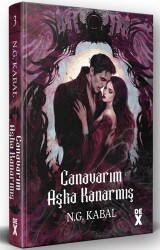 Canavarların Da Kalbi Varmış 3: Canavarım Aşka Kanarmış - Dex Yayınevi