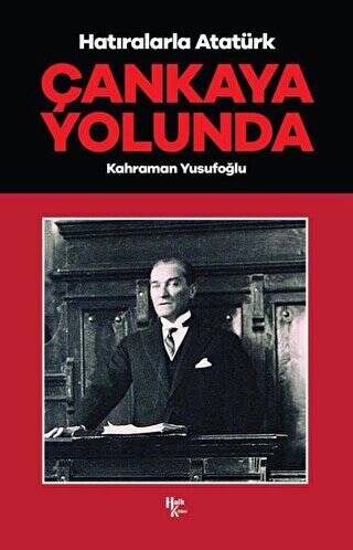 Çankaya Yolunda - Hatıralarla Atatürk - 1