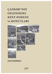 Çankırı’nın Geleneksel Kent Dokusu Ve Konutları - Aktif Yayınevi