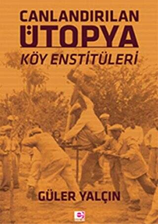 Canlandırılan Ütopya Köy Enstitüleri - 1