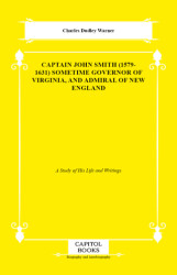 Captain John Smith 1579-1631 Sometime Governor of Virginia, and Admiral of New England - Capitol Books