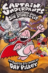 Captain Underpants and the Sensational Saga of Sir Stinks-A-Lot - Scholastic