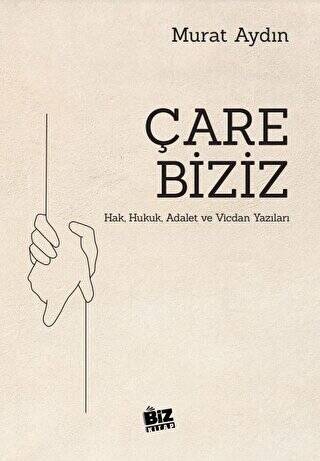 Çare Biziz - Hak, Hukuk, Adalet Ve Vicdan Yazıları - 1