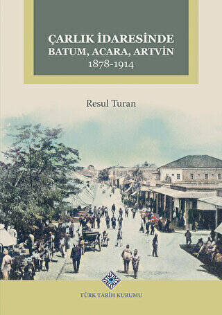 Çarlık İdaresinde Batum, Acara, Artvin 1878-1914 - 1