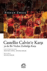 Castellio Calvin`e Karşı ya da Bir Vicdan Zorbalığa Karşı - İletişim Yayınevi
