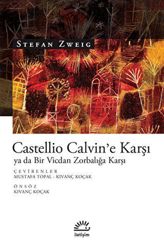 Castellio Calvin`e Karşı ya da Bir Vicdan Zorbalığa Karşı - 1