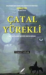 Çatal Yürekli - Sultan Yıldırım Bayezid Han’ın Romanı - 1