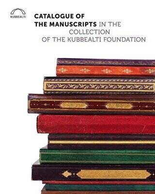 Catalogue of the Manuscripts in the Collection of the Kubbealtı Foundation - 1