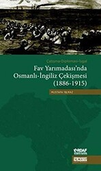 Çatışma - Diplomasi - İşgal Fav Yarımadası`nda Osmanlı - İngiliz Çekişmesi 1886 - 1915 - 1