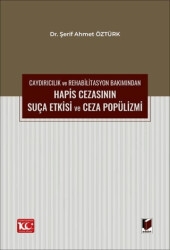 Caydırıcılık ve Rehabilitasyon Bakımından Hapis Cezasının Suça Etkisi ve Ceza Popülizmi - Adalet Yayınevi