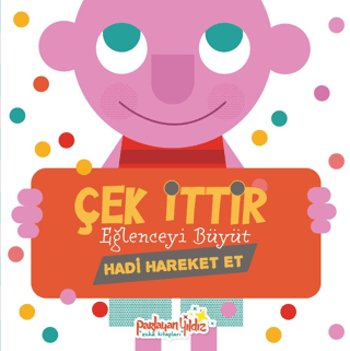 Çek İttir Eğlenceyi Büyüt Hadi Hareket Et - 1