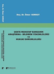 Çekte Muhatap Bankanın Araştırma - Bildirim Yükümlülüğü ve Hukuki Sorumluluğu - 1