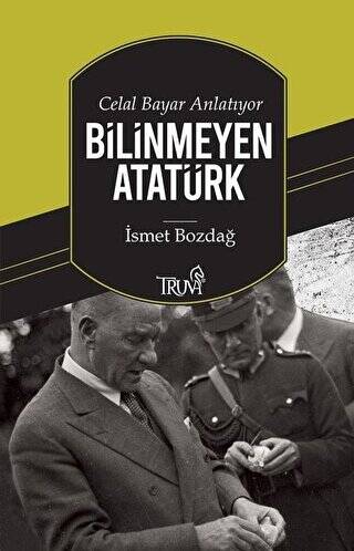 Celal Bayar Anlatıyor Bilinmeyen Atatürk - 1