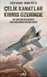 Çelik Kanatlar Kıbrıs Üzerinde - 1