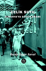 Çelik Suyu - Almanya’ya Göçün Dramı - 1