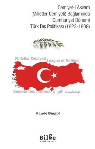 Cemiyet-i Akvam Milletler Cemiyeti Bağlamında Cumhuriyet Dönemi Türk Dış Politikası 1923-1938 - 1