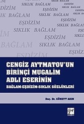 Cengiz Aytmatov`un Birinçi Mugalim Adlı Eserinin Bağlam-Eşdizim-Sıklık Sözlükleri - 1