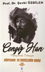 Cengiz Han Mançuryalı Timuçin Dünyanın ve Denizlerin Sonu - III - 1