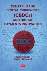 Central Bank Digital Currencies CBDCs and Digital Payments Innovation - Nobel Bilimsel Eserler