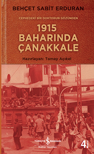 Cephedeki Bir Doktorun Gözünden 1915 Baharında Çanakkale - 1