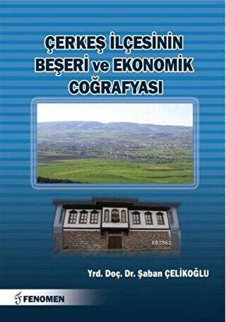 Çerkeş İlçesinin Beşeri ve Ekonomik Coğrafyası - 1