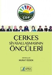 Çerkes Siyasallaşmasının Öncüleri - Apra Yayıncılık